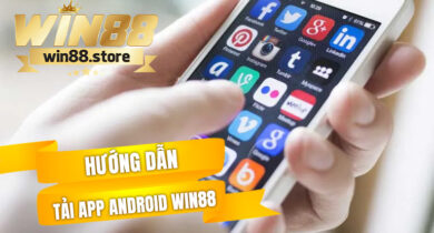 Hướng dẫn tải app Android WIN88 chi tiết và nhanh chóng nhất